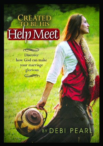 Created To Be His Help Meet Discover How God Can Make Your Marriage Glorious Debi Pearl