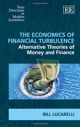 The Economics Of Financial Turbulence Alternative Theories Of Money And Finance Bill Lucarelli