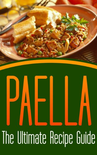 Paella The Ultimate Recipe Guide Over 30 Delicious Best Selling Recipes Susan Hughes