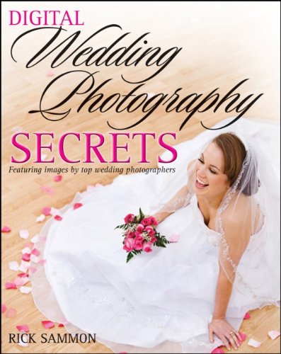 Digital Wedding Photography Secrets 1st Edition Rick Sammon