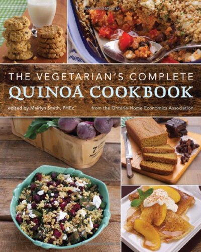 The Vegetarians Complete Quinoa Cookbook From The Ontario Home Economics Association 1st Edition Mairlyn Smith