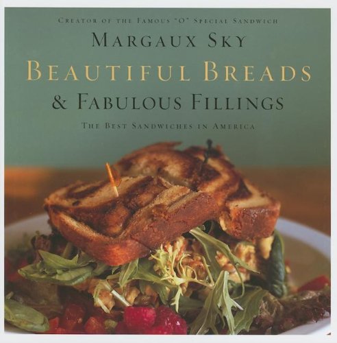 Beautiful Breads And Fabulous Fillings The Best Sandwiches In America Margaux Sky