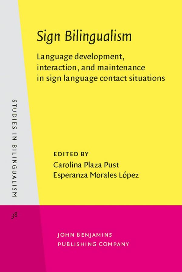Sign Bilingualism Language Development Interaction And Maintenance In Sign Language Contact Situations Carolina Plazapust