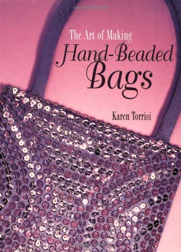 The Art Of Making Hand Beaded Bags Karen Torrisi