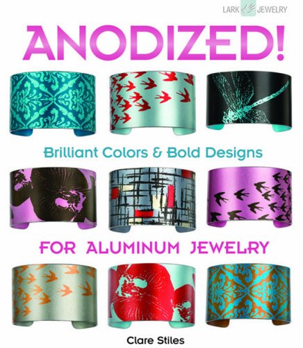 Anodized Brilliant Colors Bold Designs For Aluminum Jewelry Clare Stiles