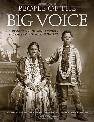 People Of The Big Voice Photographs Of Hochunk Families By Charles Van Schaick 18791942 Tom Jones Michael Schmudlach Matthew Daniel Mason Amy Lonetree George A Greendeer