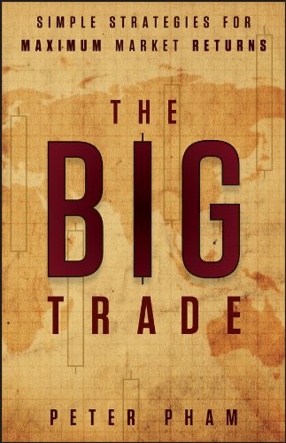 The Big Trade Simple Strategies For Maximum Market Returns 1st Edition Peter Pham