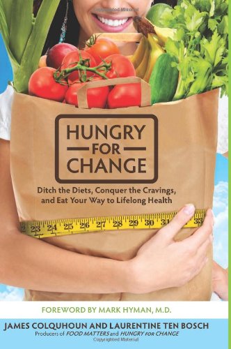 Hungry For Change Ditch The Diets Conquer The Cravings And Eat Your Way To Lifelong Health James Colquhoun