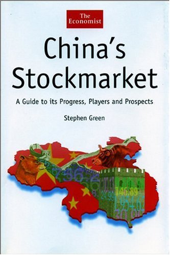 Chinas Stockmarket A Guide To Its Progress Players And Prospects 1st Edition Stephen Green