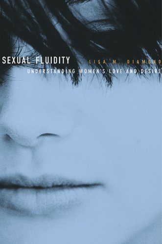 Sexual Fluidity Understanding Womens Love And Desire Lisa M Diamond