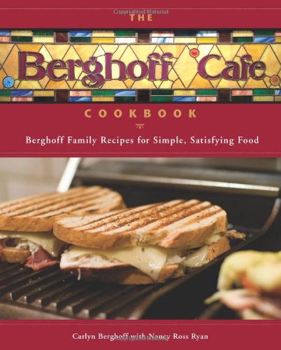 The Berghoff Caf Cookbook Berghoff Family Recipes For Simple Satisfying Food Carlyn Berghoff