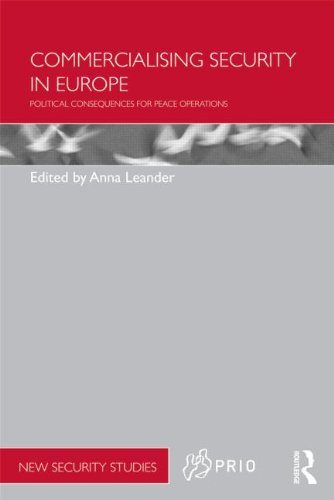 Commercialising Security In Europe Political Consequences For Peace Operations Anna Leander