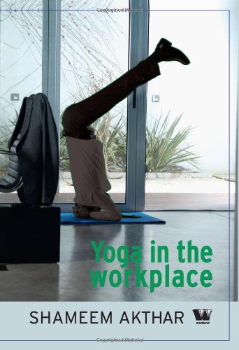Yoga In The Workplace 2010th Edition Shameem Akthar