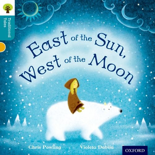 Oxford Reading Tree Traditional Tales Level 9 East Of The Sun West Of The Moon Chris Powling