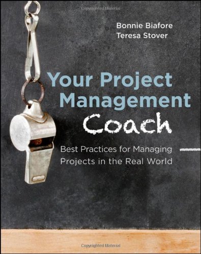 Your Project Management Coach Best Practices For Managing Projects In The Real World 1st Edition Bonnie Biafore