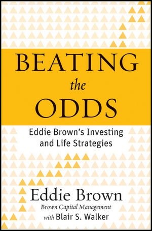 Beating The Odds Eddie Browns Investing And Life Strategies 1st Edition Eddie Brown