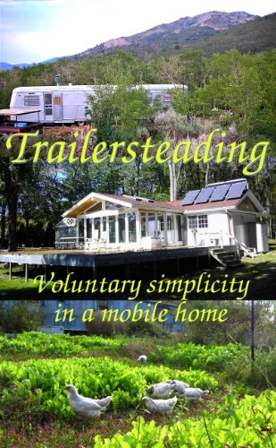 Trailersteading Voluntary Simplicity In A Mobile Home First Anna Hess