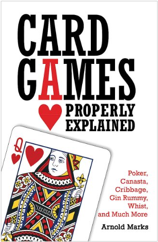 Card Games Properly Explained Poker Canasta Cribbage Gin Rummy Whist And Much More Arnold Marks