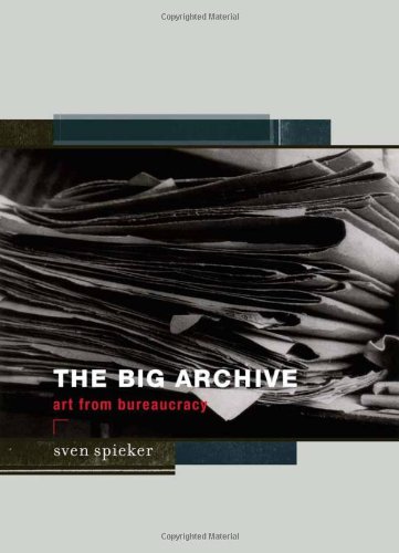 The Big Archive Art From Bureaucracy Sven Spieker