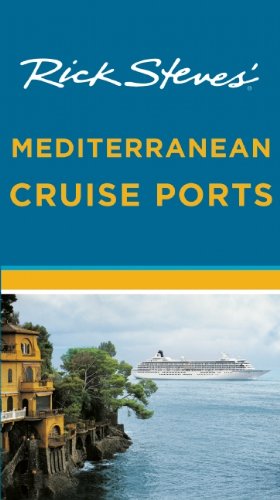Rick Steves Mediterranean Cruise Ports Second Edition Rick Steves
