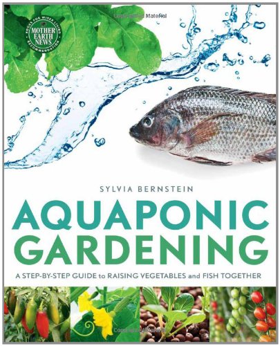 Aquaponic Gardening A Stepbystep Guide To Raising Vegetables And Fish Together Original Sylvia Bernstein