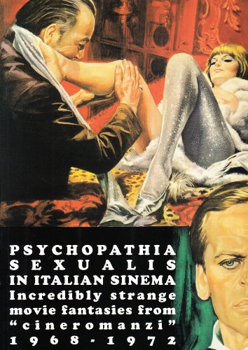 Psychopathia Sexualis In Italian Sinema Incredibly Strange Movie Fantasies From Cineromanzi 19681972 Stefano Mo Piselli