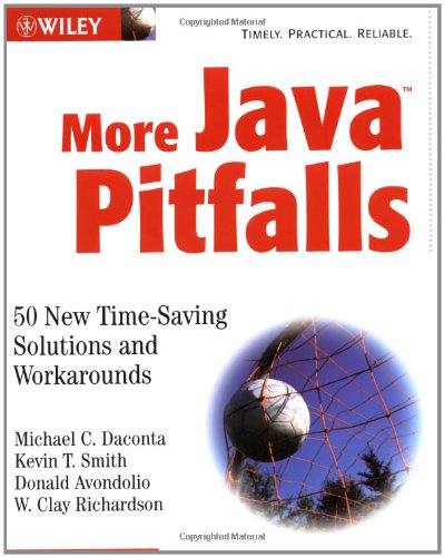 More Java Pitfalls 50 New Timesaving Solutions And Workarounds 1st Edition Michael C Daconta