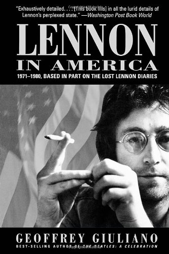 Lennon In America 19711980 Based In Part On The Lost Lennon Diaries Geoffery Giuliano