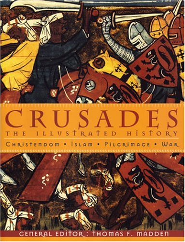 Crusades The Illustrated History 1st Edition Thomas F Madden