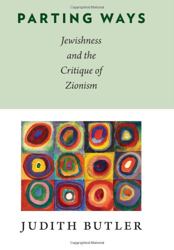 Parting Ways Jewishness And The Critique Of Zionism Judith Butler