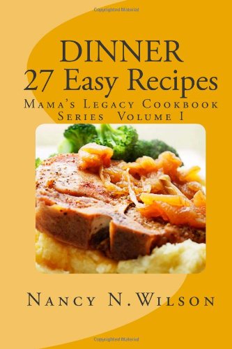 Dinner 27 Easy Recipes Mamas Legacy Series Nancy N Wilson