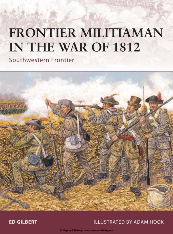Frontier Militiaman In The War Of 1812 Southwestern Frontier Ed Gilbert