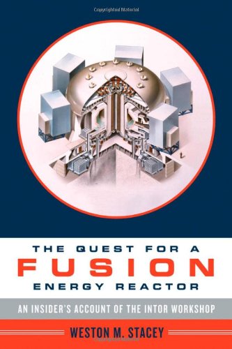 The Quest For A Fusion Energy Reactor An Insiders Account Of The Intor Workshop Weston M Stacey