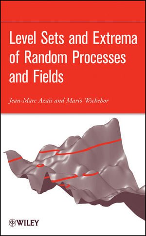 Level Sets And Extrema Of Random Processes And Fields 1st Edition Jeanmarc Azais