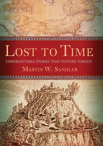 Lost To Time Unforgettable Stories That History Forgot Martin W Sandler