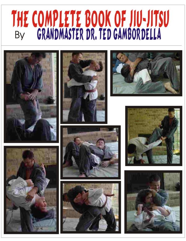 The Complete Book Of Jiu Jitsu With Grandmaster Ted Gambordella Ted Gambordella