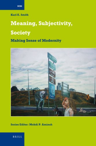 Meaning Subjectivity Society Making Sense Of Modernity Smith