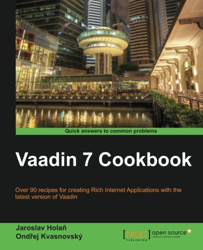 Vaadin 7 Cookbook Jaroslav Holan Ondrej Kvasnovsk