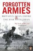 Forgotten Armies Britains Asian Empire And The War With Japan 1st Christopher Alan Bayly