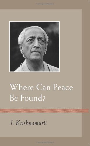 Where Can Peace Be Found J Krishnamurti