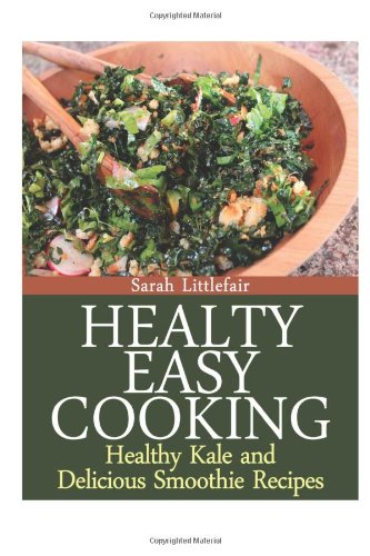 Healthy Easy Cooking Healthy Kale And Delicious Smoothie Recipes Sarah Littlefair