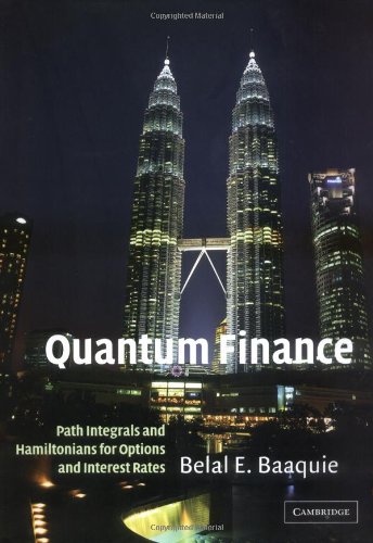 Quantum Finance Path Integrals And Hamiltonians For Options And Interest Rates Belal E Baaquie