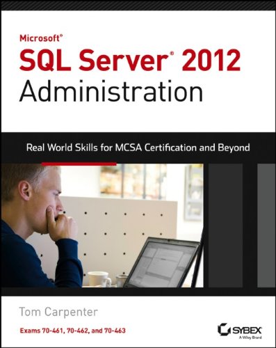 Microsoft Sql Server 2012 Administration Realworld Skills For Mcsa Certification And Beyond 1st Edition Tom Carpenter