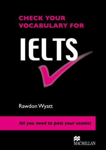 Check Your Vocabulary For Ielts All You Need To Pass Your Exams Rawdon Wyatt