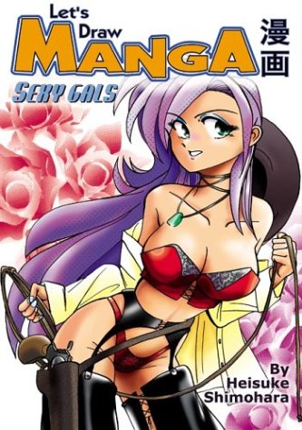 Lets Draw Manga Sexy Gals 1st Edition Heisuke Shimohara Ken Sasahar Composition Noboru Ishikawa Cover Art Gen Isho