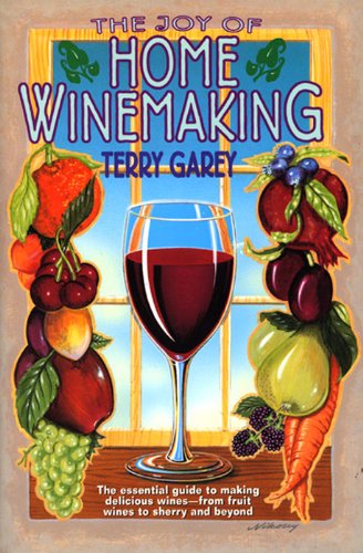 Joy Of Home Wine Making Terry A Garey