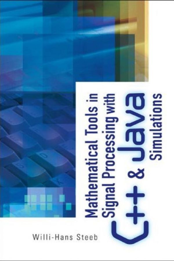 Mathematical Tools In Signal Processing With C And Java Simulations Willihans Steeb