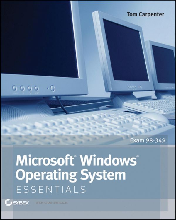 Microsoft Windows Operating System Essentials 1st Edition Tom Carpenter