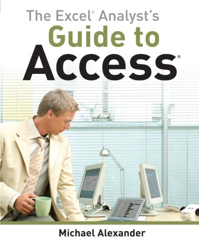The Excel Analysts Guide To Access 1st Edition Michael Alexander