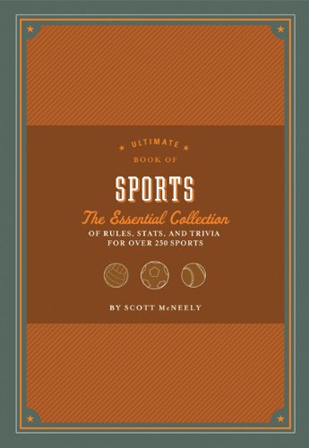 Ultimate Book Of Sports The Essential Collection Of Rules Stats And Trivia For Over 250 Sports Scott Mcneely